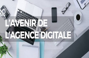 Une agence digitale, enjeu du futur